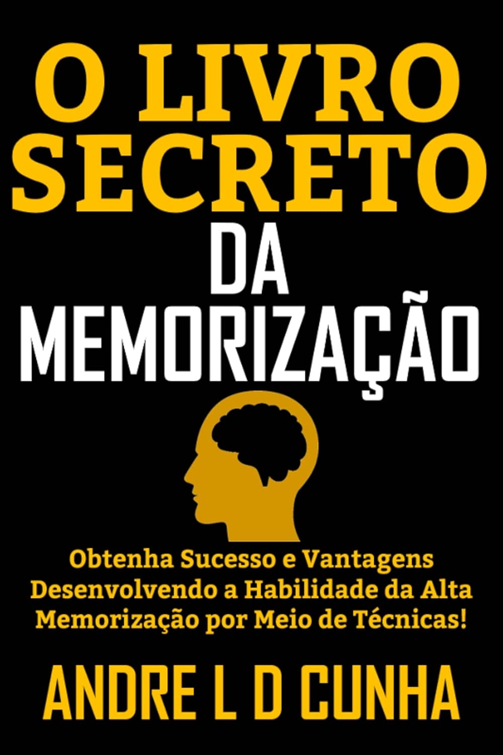 image 3 O LIVRO SECRETO DA MEMORIZAÇÃO, Andre L. D. Cunha – memória poderosa, aprendizado rápido, foco mental
