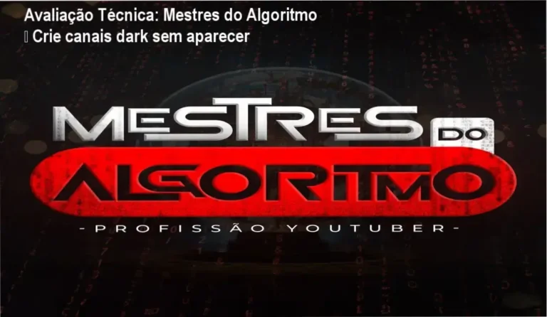 Avaliação Técnica: Mestres do Algoritmo – Crie canais dark sem aparecer 6 Curso de Memorização PDF Caio Ferreira apresenta o curso Mestres do Algoritmo para criar canais dark no YouTube
