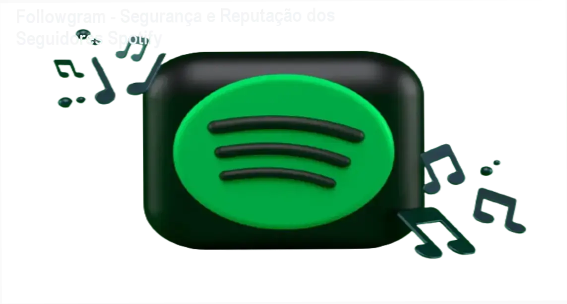 Followgram reputação, segurança e confiabilidade ao fornecer seguidores Spotify