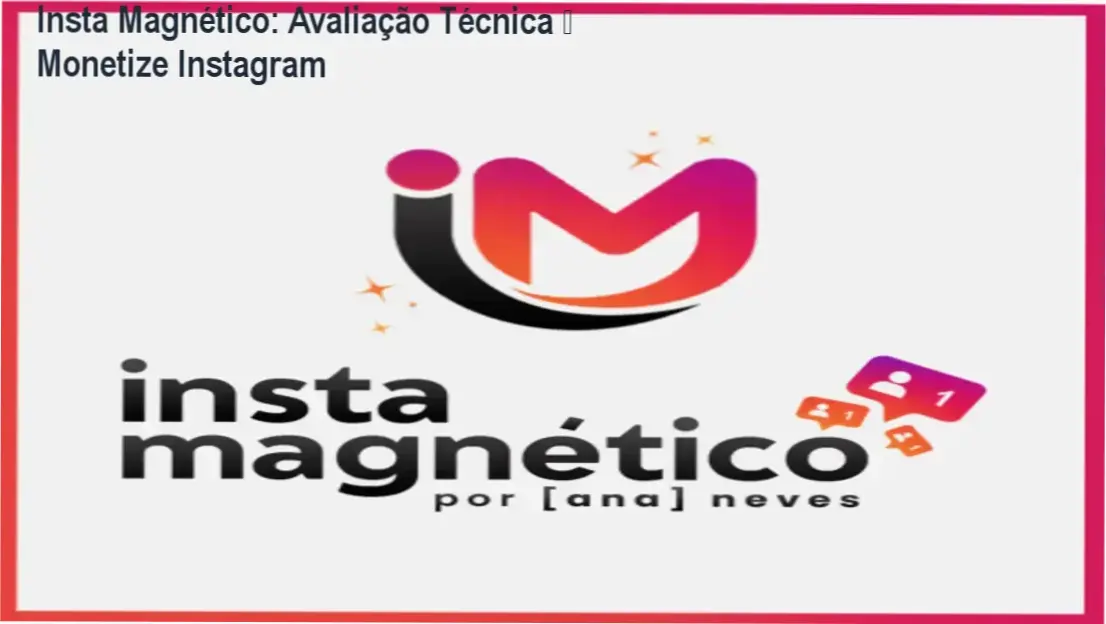 Insta Magnético: Avaliação Técnica – Monetize Instagram 1 Curso de Memorização PDF Capa do artigo Avaliação Técnica do curso Insta Magnético mostrando estratégia de monetização no Instagram