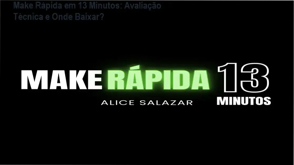 Imagem do curso Make Rápida em 13 Minutos de Alice Salazar, mostrando a capa do treinamento e destaque para download oficial