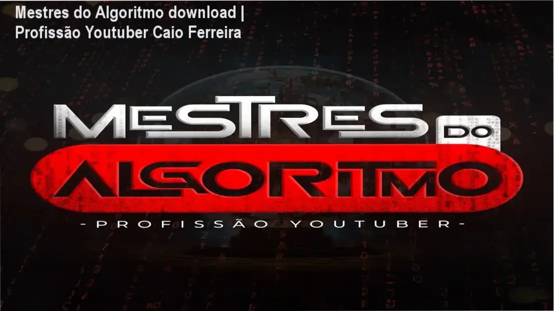 mestres do algoritmo download profissao youtuber caio ferreira 3 Mestres do Algoritmo download | Profissão Youtuber Caio Ferreira