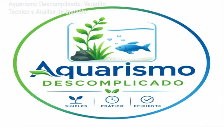 Aquarismo Descomplicado: Veredito Técnico e Análise de Impacto 4 Curso de Memorização PDF Análise técnica do curso Aquarismo Descomplicado para montagem de aquários de água doce