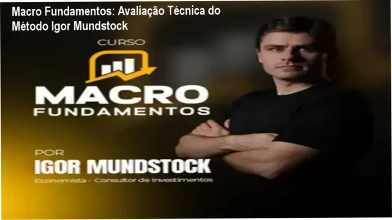 Macro Fundamentos: Avaliação Técnica do Método Igor Mundstock 7 Curso de Memorização PDF Análise da metodologia de macroeconomia para investimentos do curso Macro Fundamentos de Igor Mundstock