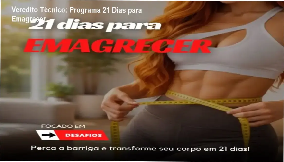 Veredito Técnico: Programa 21 Dias para Emagrecer 1 Curso de Memorização PDF Representação dos protocolos de treino e alimentação do Programa 21 Dias para Emagrecer