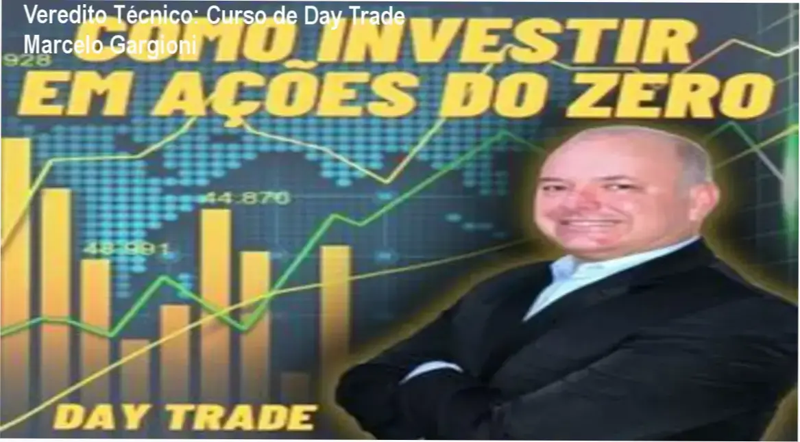Veredito Técnico: Curso de Day Trade Marcelo Gargioni 1 Curso de Memorização PDF Visão geral do curso de investimentos em ações e day trade de Marcelo Gargioni com foco em análise técnica
