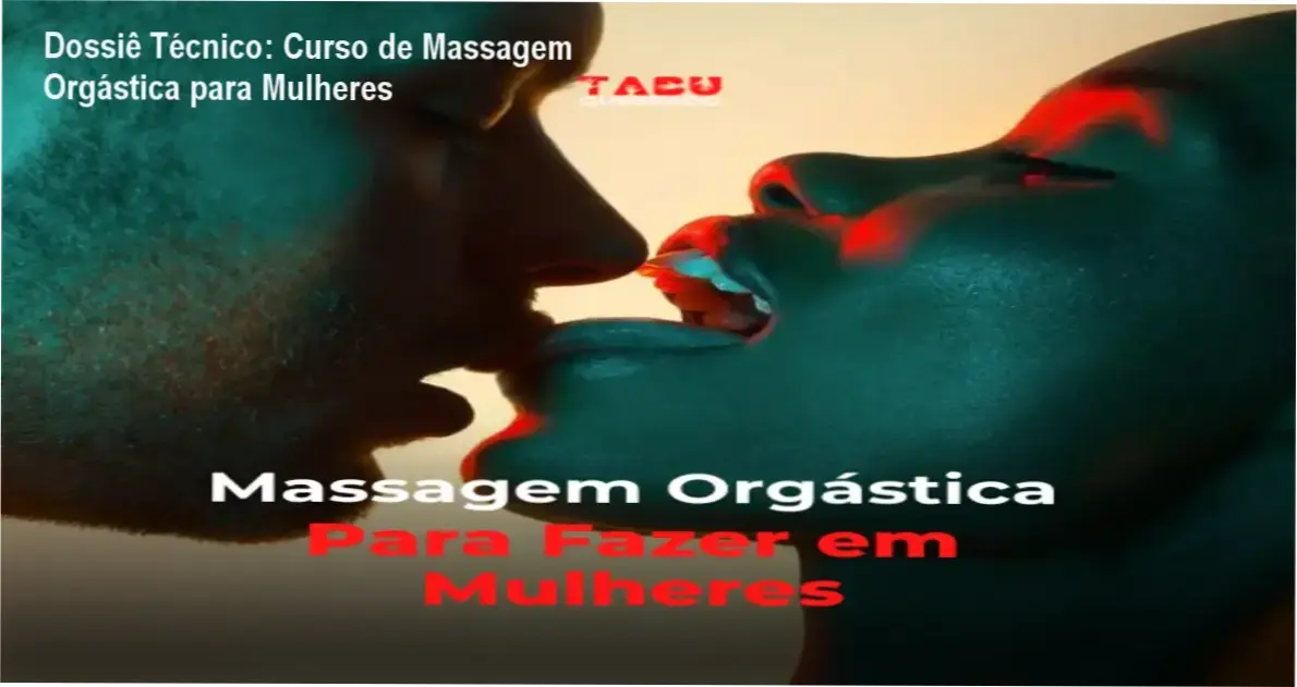 Dossiê Técnico: Curso de Massagem Orgástica para Mulheres 1 Curso de Memorização PDF Representação de técnicas de massagem orgástica e bem-estar feminino