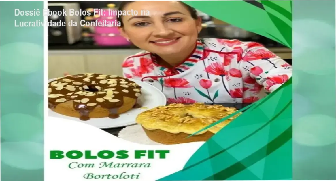 Ebook de Bolos Fit de Marrara Bortoloti com foco em confeitaria saudável e lucrativa