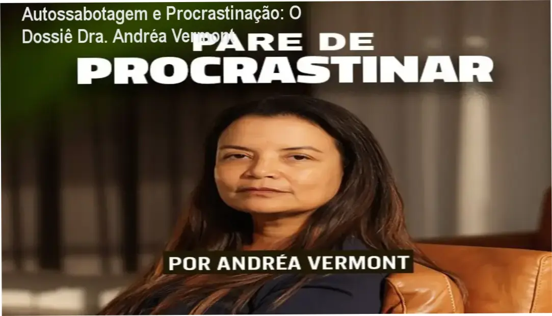 Autossabotagem e Procrastinação: O Dossiê Dra. Andréa Vermont 1 Curso de Memorização PDF Capa do Ebook Pare de Procrastinar da Dra. Andréa Vermont focada em comportamento humano