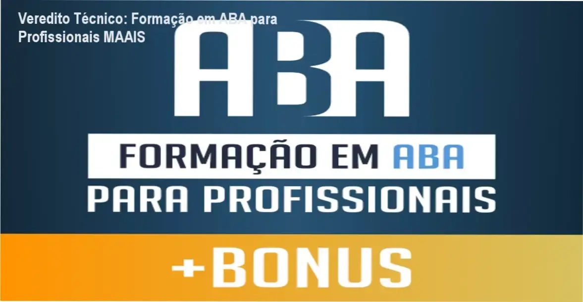 Veredito Técnico: Formação em ABA para Profissionais MAAIS 1 Curso de Memorização PDF Infográfico técnico detalhando a Formação em ABA para Profissionais e o Modelo MAAIS