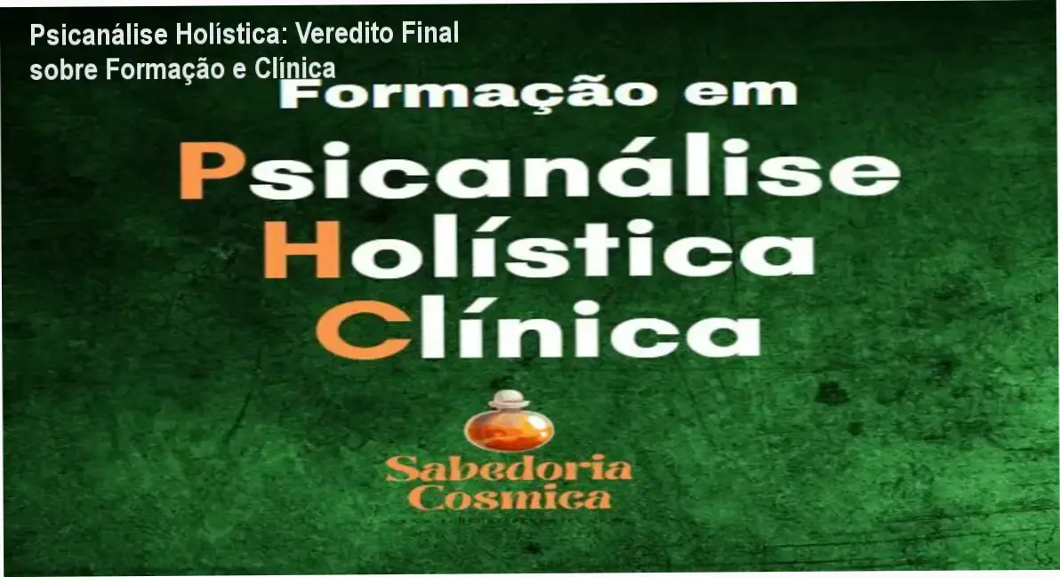 Psicanálise Holística: Veredito Final sobre Formação e Clínica 1 Curso de Memorização PDF Representação de atendimento em Psicanálise Holística Clínica integrando mente e espírito