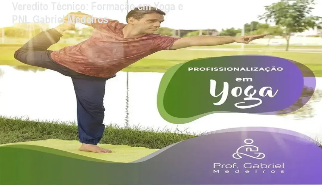 Veredito Técnico: Formação em Yoga e PNL Gabriel Medeiros 1 Curso de Memorização PDF Certificação de Formação em Yoga Online integrando PNL e Psicologia Comportamental