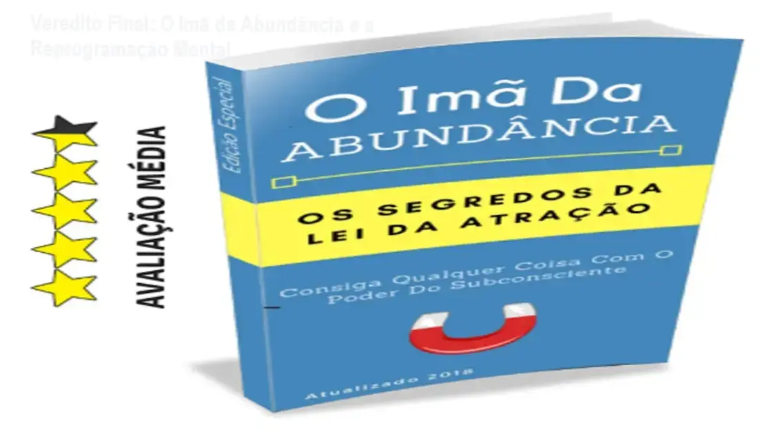 Veredito Final: O Imã da Abundância e a Reprogramação Mental 1 Curso de Memorização PDF E-book O Imã da Abundância com foco em reprogramação mental e lei da atração
