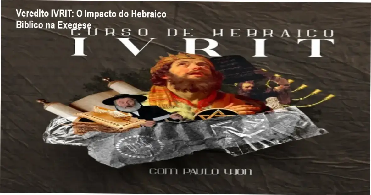 Material de estudo do curso IVRIT Hebraico Bíblico para análise exegética do Antigo Testamento