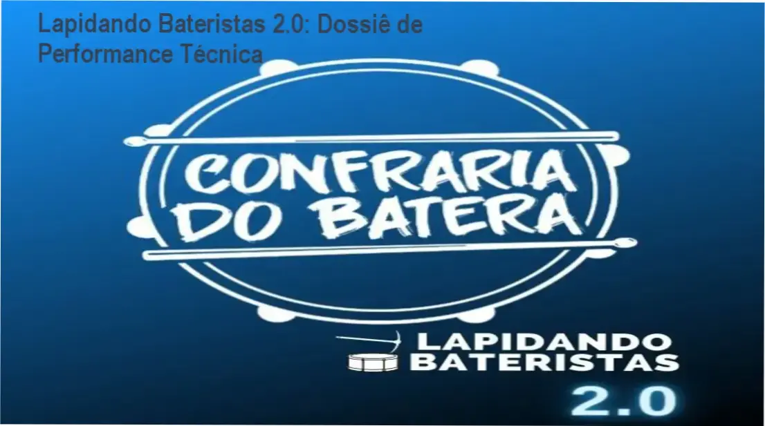 Lapidando Bateristas 2.0: Dossiê de Performance Técnica 1 Curso de Memorização PDF Visão detalhada da metodologia técnica do curso Lapidando Bateristas 2.0 de Alan Rocha