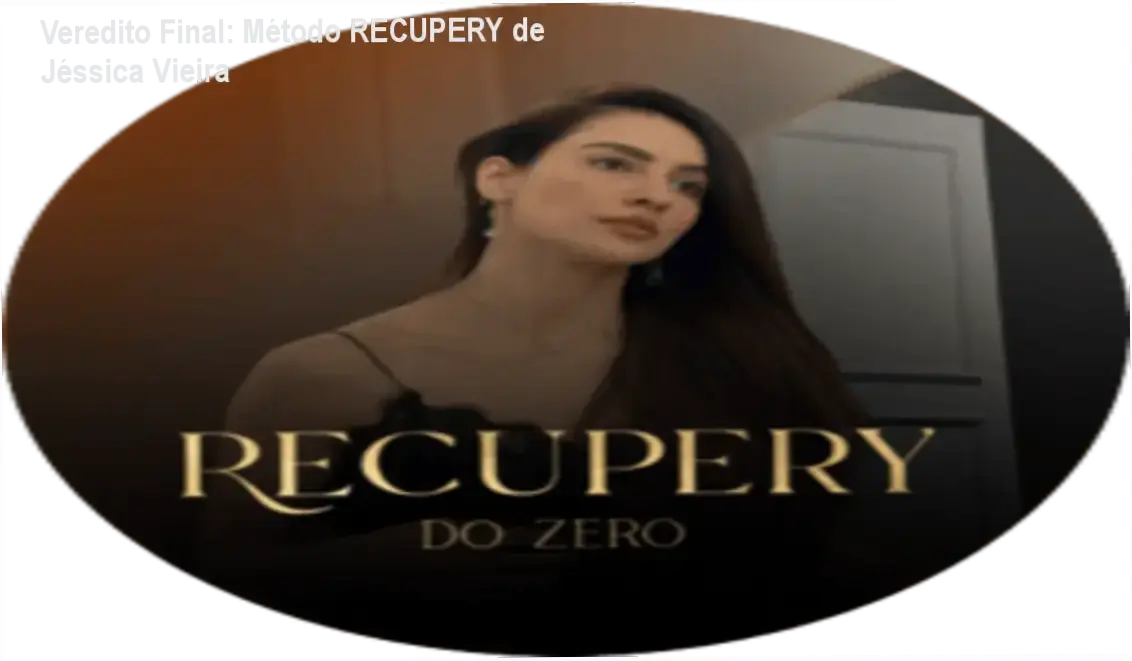 Veredito Final: Método RECUPERY de Jéssica Vieira 1 Curso de Memorização PDF Demonstração da metodologia de recuperação capilar do Método RECUPERY de Jéssica Vieira