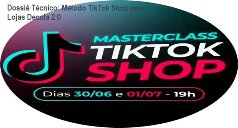 Dossiê Técnico: Método TikTok Shop para Lojas Decola 2.0 2 Curso de Memorização PDF Infográfico detalhando o framework de escala de vendas do Método TikTok Shop para Lojas