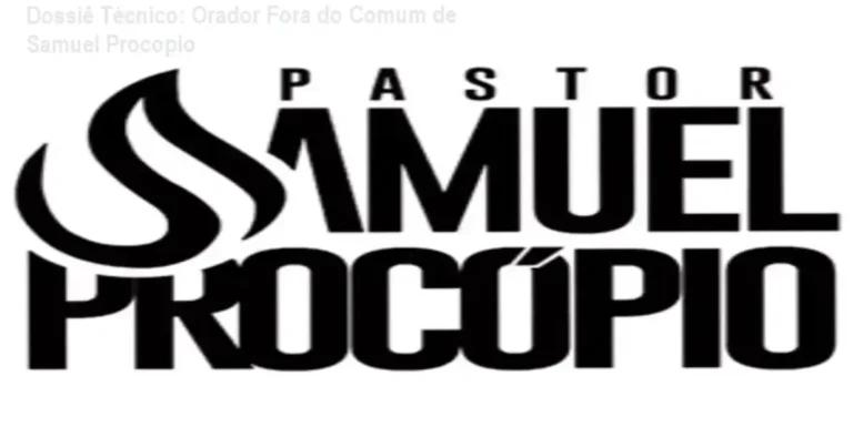 Dossiê Técnico: Orador Fora do Comum de Samuel Procopio 6 Curso de Memorização PDF Samuel Procopio e a estrutura metodológica do curso Orador Fora do Comum para pregadores