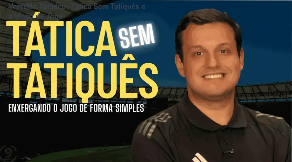 Veredito Técnico: Tática Sem Tatiquês e a Visão de Jogo 1 Curso de Memorização PDF Representação de análise tática de futebol simplificada do método Tática Sem Tatiquês