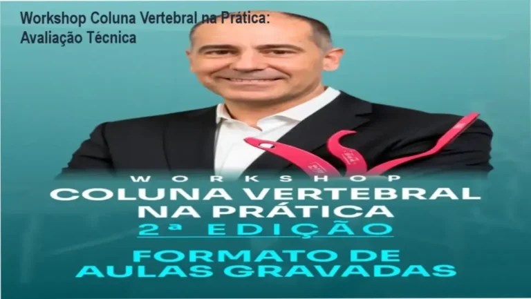 Workshop Coluna Vertebral na Prática: Avaliação Técnica 9 Curso de Memorização PDF Representação de estudo anatômico da coluna vertebral focado em reabilitação funcional e prática clínica