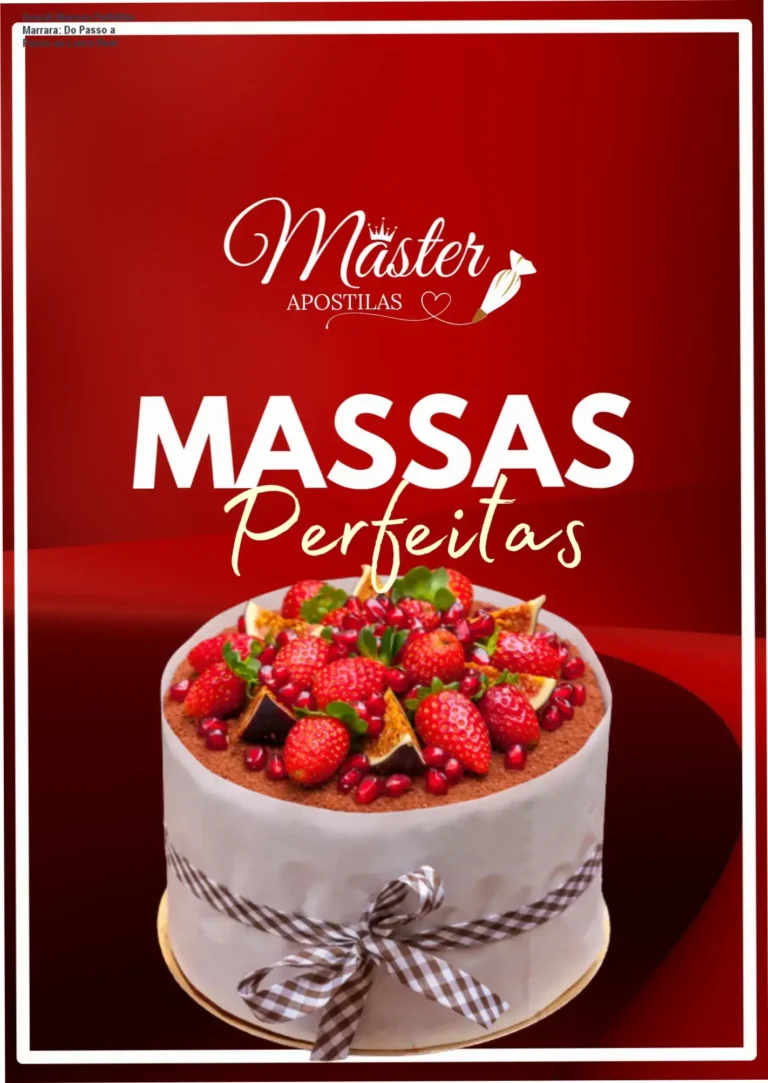 Dossiê Massas Perfeitas Marrara: Do Passo a Passo ao Lucro Real 5 Curso de Memorização PDF Detalhes da Apostila Massas Perfeitas da Marrara Bortoloti focada em confeitaria profissional