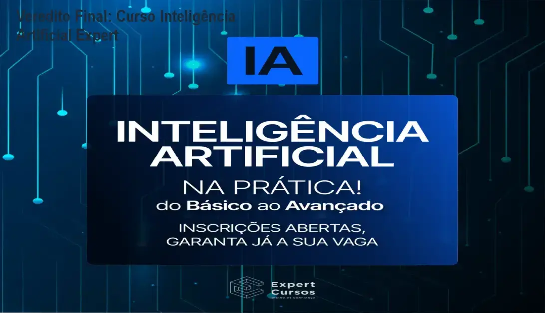 Veredito Final: Curso Inteligência Artificial Expert 1 Curso de Memorização PDF Análise técnica detalhada do currículo do Curso de Inteligência Artificial Expert