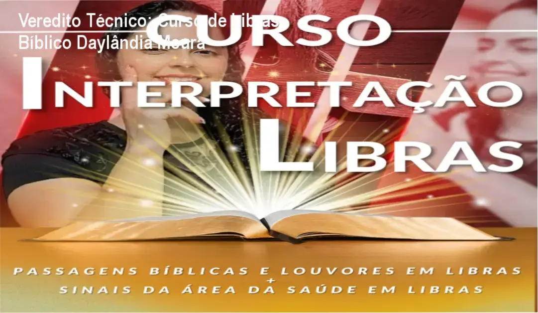 Veredito Técnico: Curso de Libras Bíblico Daylândia Moura 1 Curso de Memorização PDF Interface do Curso de Interpretação de Libras com a Bíblia e Louvores de Daylândia Moura Carvalho