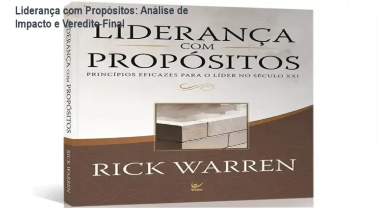 Liderança com Propósitos: Análise de Impacto e Veredito Final 7 Curso de Memorização PDF Livro Liderança com Propósitos de Rick Warren em ambiente de estudo estratégico