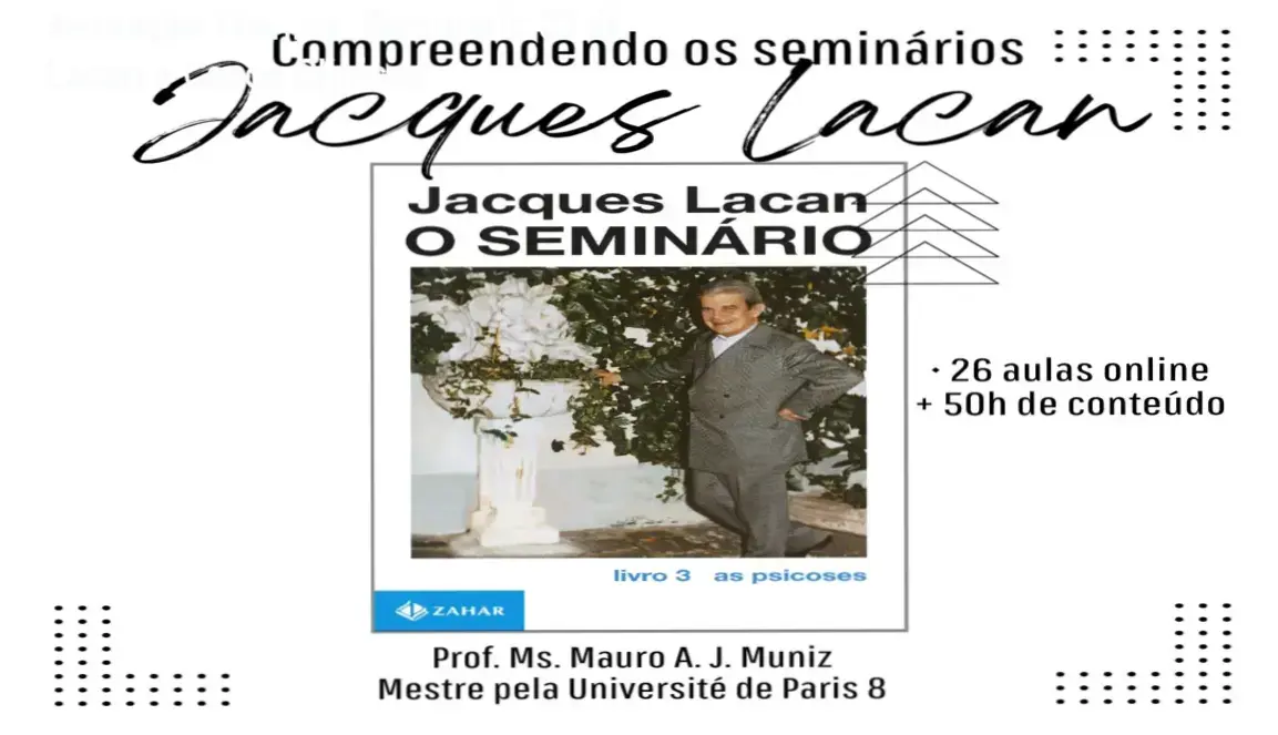 Infográfico detalhando a estrutura técnica do Seminário 03 de Jacques Lacan sobre as psicoses